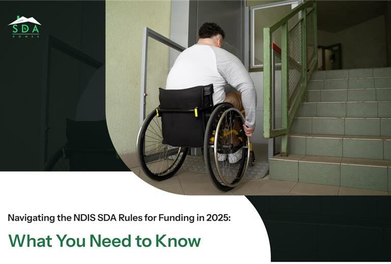 Navigating the NDIS SDA Rules for Funding in 2025: What You Need to Know