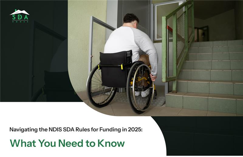 Navigating the NDIS SDA Rules for Funding in 2025: What You Need to Know