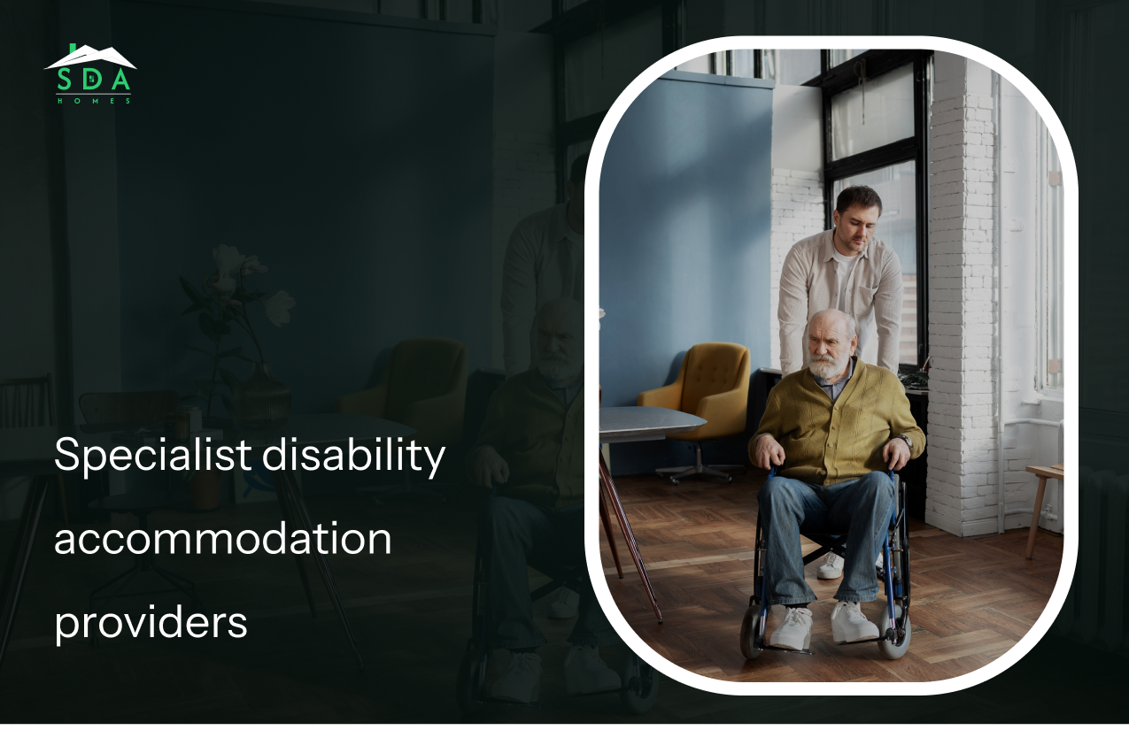 How to Choose the Best Specialist Disability Accommodation Providers?