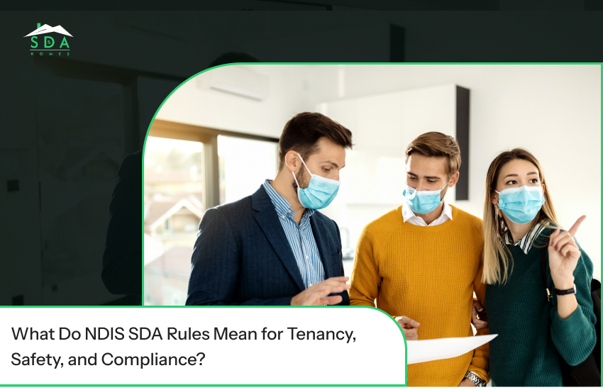 What Do NDIS SDA Rules Mean for Tenancy, Safety, and Compliance?